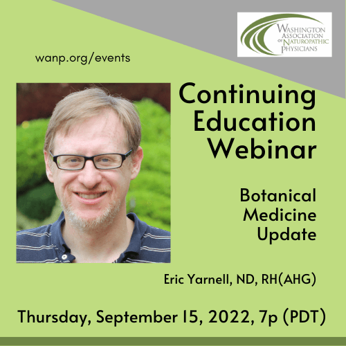 Sep 2022 CE Webinar: Botanical Medicine Update ~ Eric Yarnell, ND, RH (AHG)