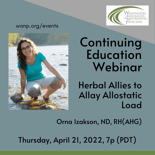 April CE Webinar - Herbal Allies to Allay Allostatic Load ~ Orna Izakson, ND, RH(AHG)
