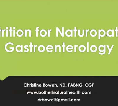 CONNECT 2023 - Nutrition for Naturopathic Gastroenterology | Christine Bowen, ND, FABNG, CGP