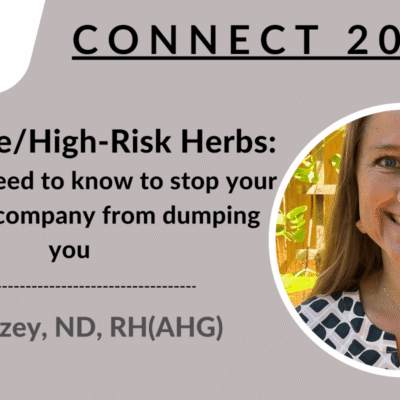 CONNECT 2023 - Low-Dose/High-Risk Herbs: What you need to know to stop your insurance company from dumping you | Jenn Dazey, ND, RH(AHG)