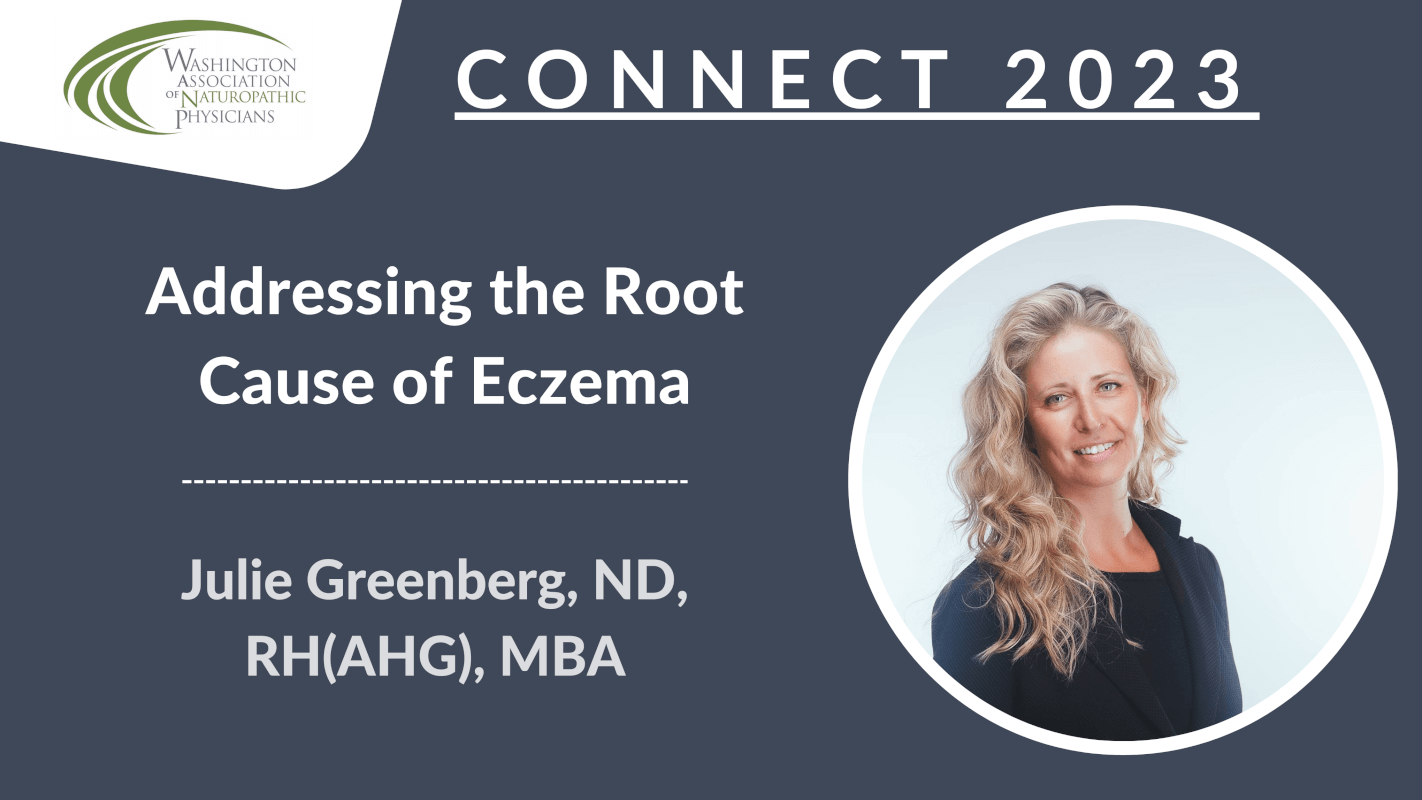 CONNECT 2023 - Addressing the Root Cause of Eczema | Julie Greenberg, ND, RH(AHG), MBA