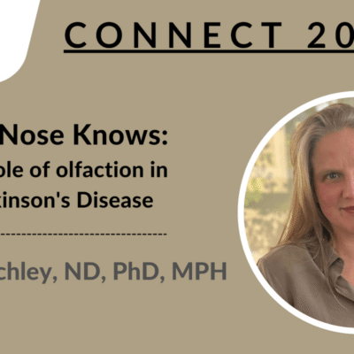 CONNECT 2023 - The Nose Knows: The role of olfaction in Parkinson's Disease | Laurie Mischley, ND, PhD, MPH