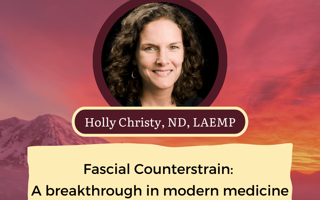 CONNECT 2025 | Fascial Counterstrain: A breakthrough in modern medicine | Holly Christy, ND, LAEMP