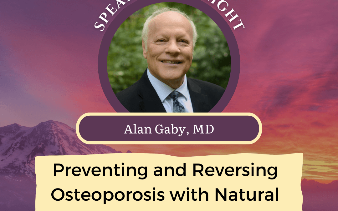 CONNECT 2025 | Preventing and Reversing Osteoporosis with Natural Medicine | Alan Gaby, MD