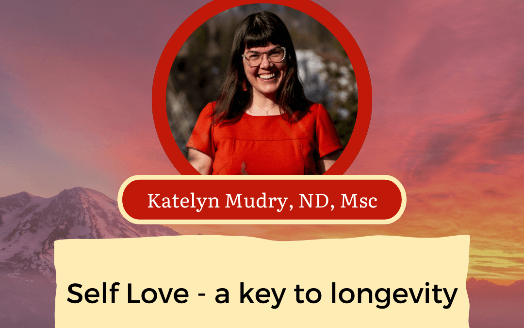 CONNECT 2025 | Self Love - a Key to Longevity | Katelyn Mudry, ND, Msc