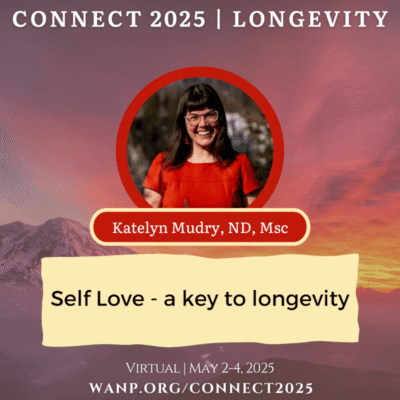 CONNECT 2025 | Self Love - a Key to Longevity | Katelyn Mudry, ND, Msc