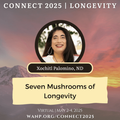 CONNECT 2025 | 7 Synergistic Mushrooms for Longevity | Xochitl Palomino, ND