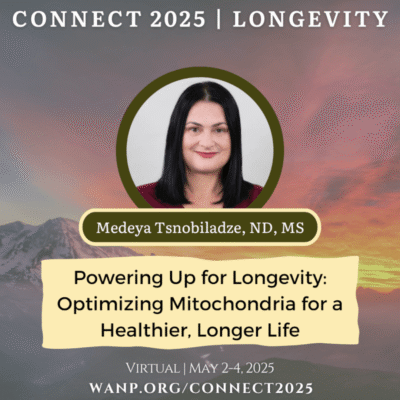 CONNECT 2025 | Powering Up for Longevity: Optimizing Mitochondria for a Healthier, Longer Life | Medeya Tsnobiladze, ND, MS