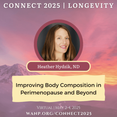 CONNECT 2025 | Improving Body Composition in Perimenopause and Beyond | Heather Hydzik, ND